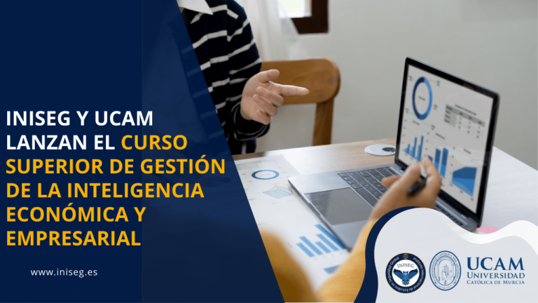 INISEG y UCAM lanzan 'Gestión de la Inteligencia Económica y Empresarial'
