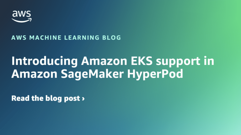 Introducing Amazon EKS support in Amazon SageMaker HyperPod