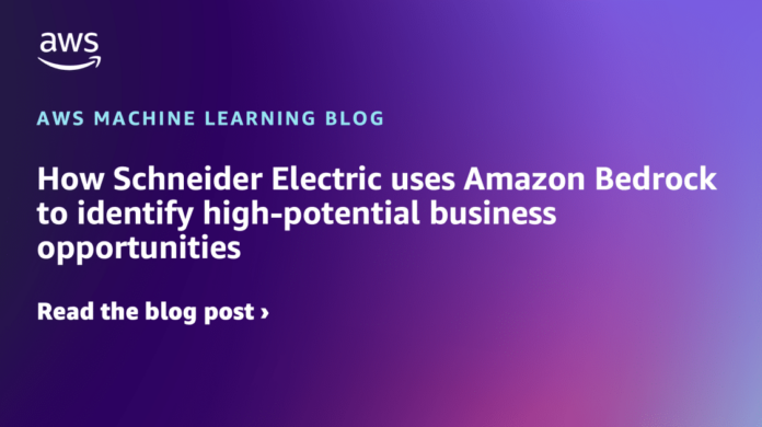 How Schneider Electric uses Amazon Bedrock to identify high-potential business opportunities
