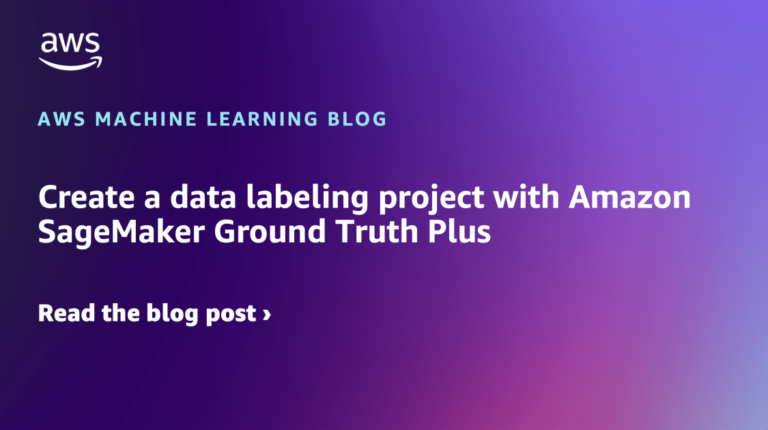 Create a data labeling project with Amazon SageMaker Ground Truth Plus