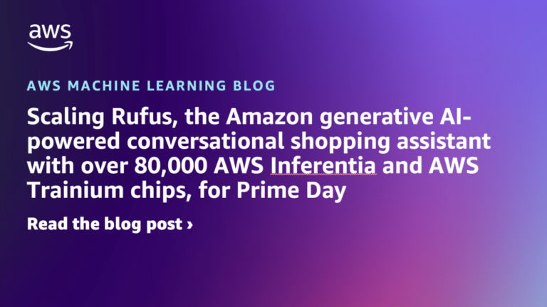 Scaling Rufus, the Amazon generative AI-powered conversational shopping assistant with over 80,000 AWS Inferentia and AWS Trainium chips, for Prime Day