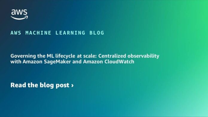 Governing the ML lifecycle at scale: Centralized observability with Amazon SageMaker and Amazon CloudWatch