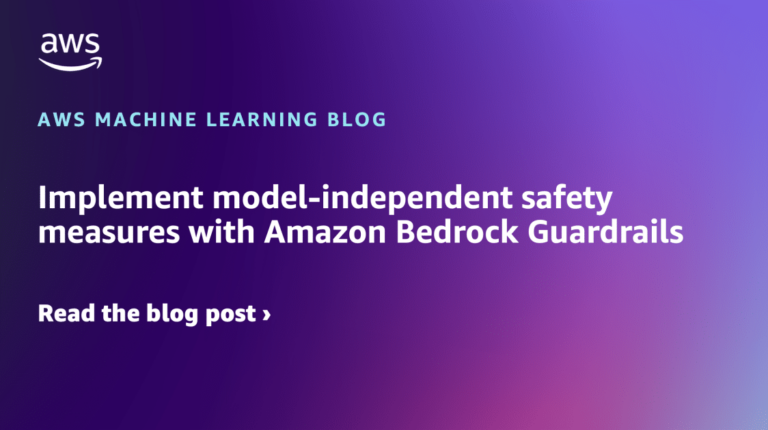 Implement model-independent safety measures with Amazon Bedrock Guardrails