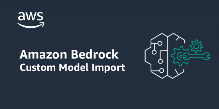 Amazon Bedrock Custom Model Import now generally available