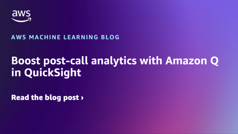 Boost post-call analytics with Amazon Q in QuickSight