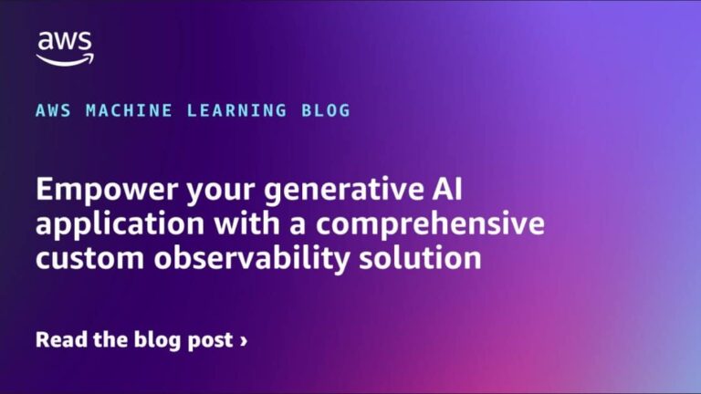 Empower your generative AI application with a comprehensive custom observability solution