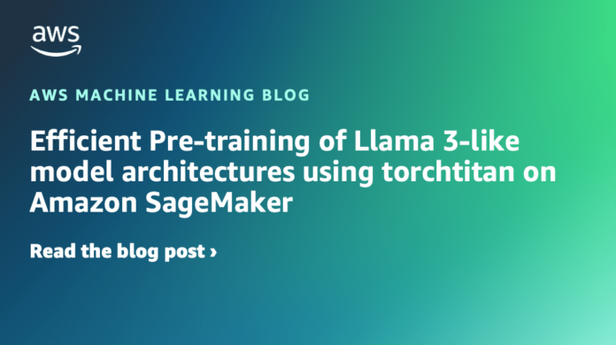 Efficient Pre-training of Llama 3-like model architectures using torchtitan on Amazon SageMaker