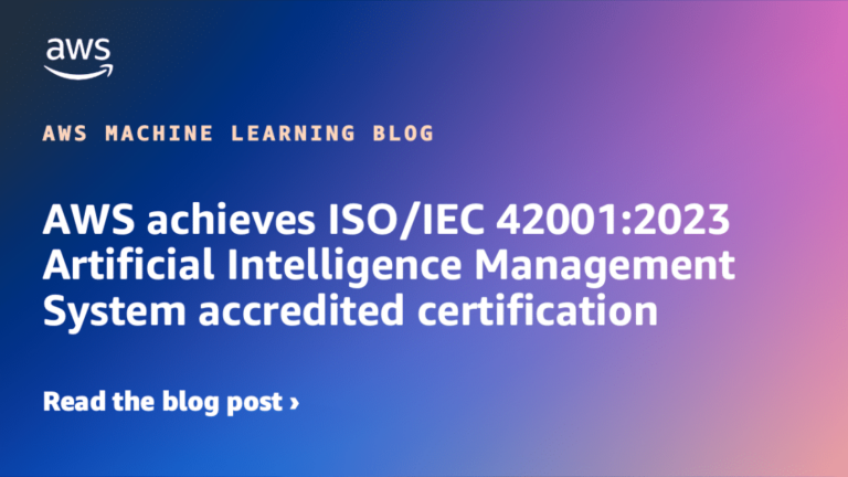 AWS achieves ISO/IEC 42001:2023 Artificial Intelligence Management System accredited certification