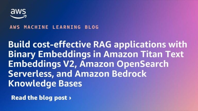 Build cost-effective RAG applications with Binary Embeddings in Amazon Titan Text Embeddings V2, Amazon OpenSearch Serverless, and Amazon Bedrock Knowledge Bases
