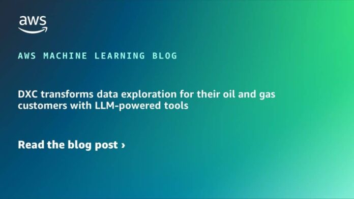 DXC transforms data exploration for their oil and gas customers with LLM-powered tools