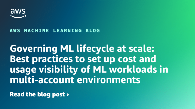 Governing ML lifecycle at scale: Best practices to set up cost and usage visibility of ML workloads in multi-account environments