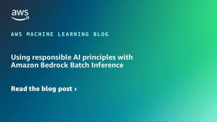Using responsible AI principles with Amazon Bedrock Batch Inference
