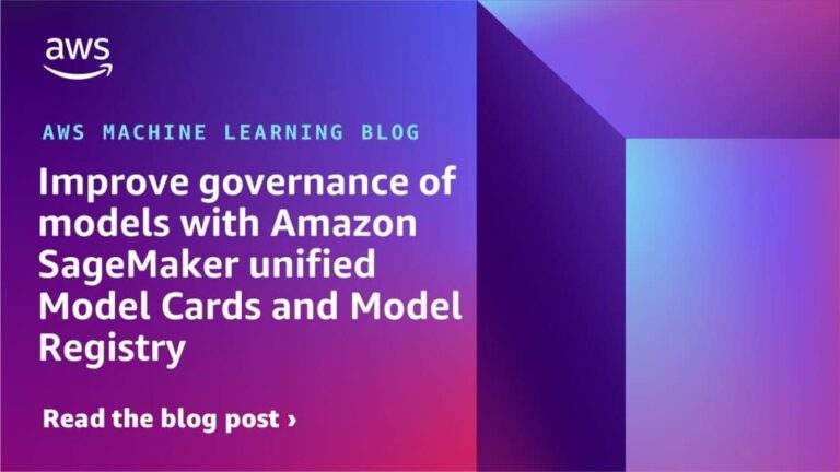 Improve governance of models with Amazon SageMaker unified Model Cards and Model Registry