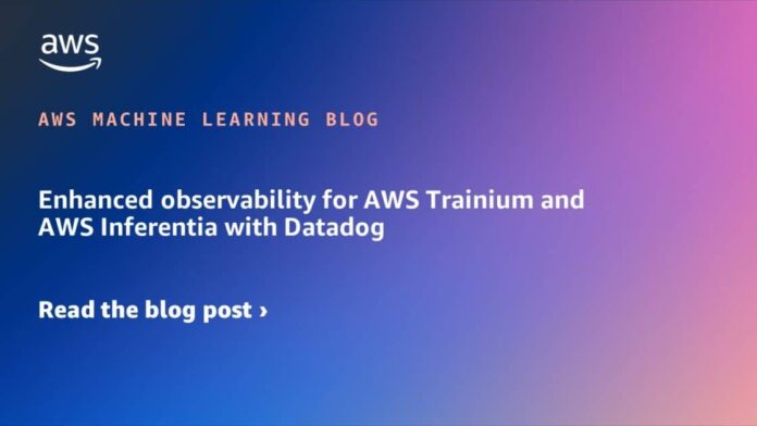 Enhanced observability for AWS Trainium and AWS Inferentia with Datadog