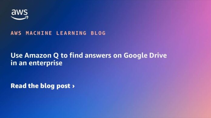 Use Amazon Q to find answers on Google Drive in an enterprise