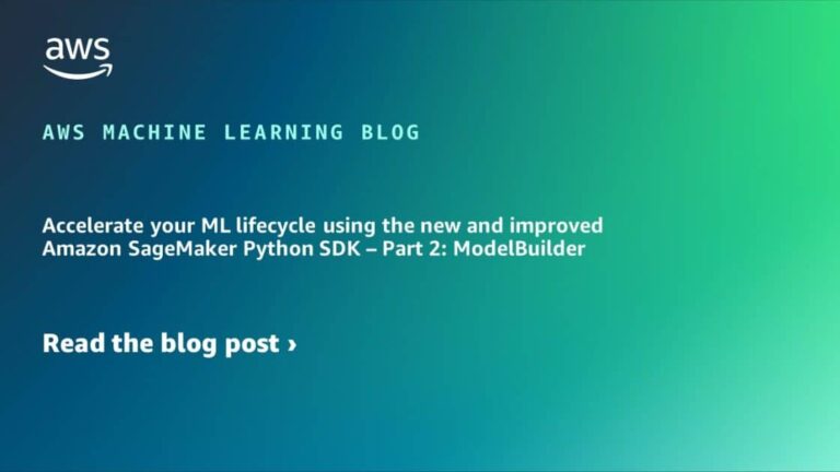 Accelerate your ML lifecycle using the new and improved Amazon SageMaker Python SDK – Part 2: ModelBuilder