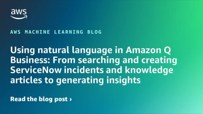 Using natural language in Amazon Q Business: From searching and creating ServiceNow incidents and knowledge articles to generating insights