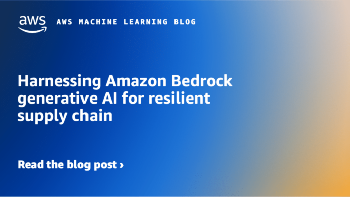 Harnessing Amazon Bedrock generative AI for resilient supply chain