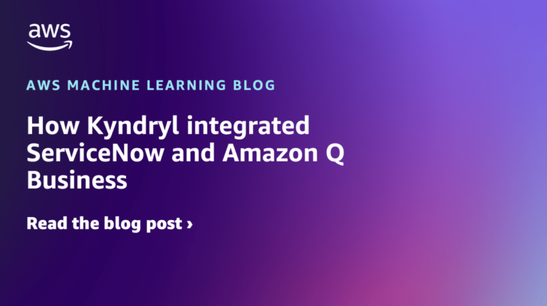 How Kyndryl integrated ServiceNow and Amazon Q Business