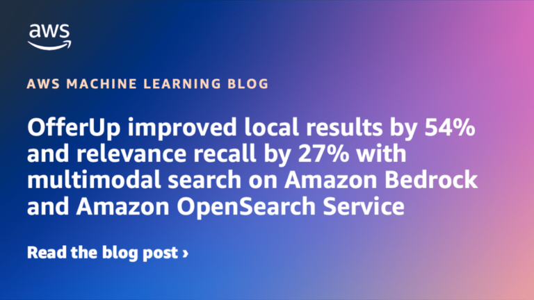 OfferUp improved local results by 54% and relevance recall by 27% with multimodal search on Amazon Bedrock and Amazon OpenSearch Service