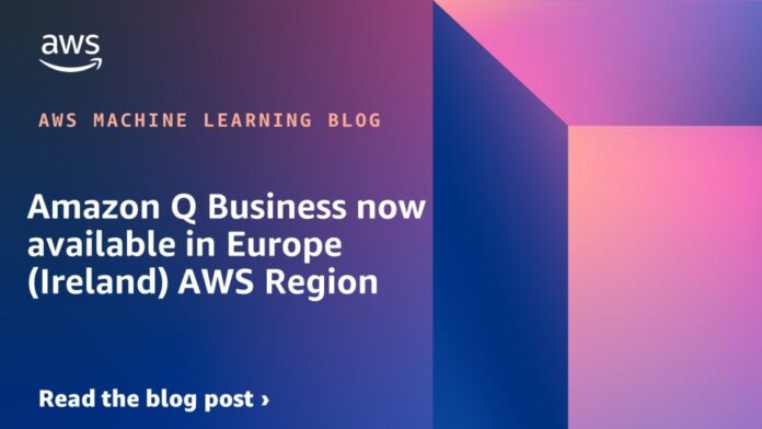 Amazon Q Business now available in Europe (Ireland) AWS Region