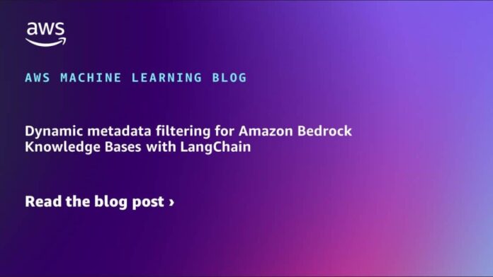 Dynamic metadata filtering for Amazon Bedrock Knowledge Bases with LangChain