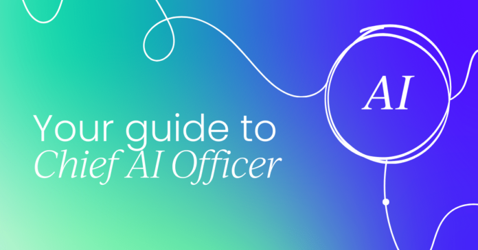 Your guide to Chief AI Officer (CAIO)