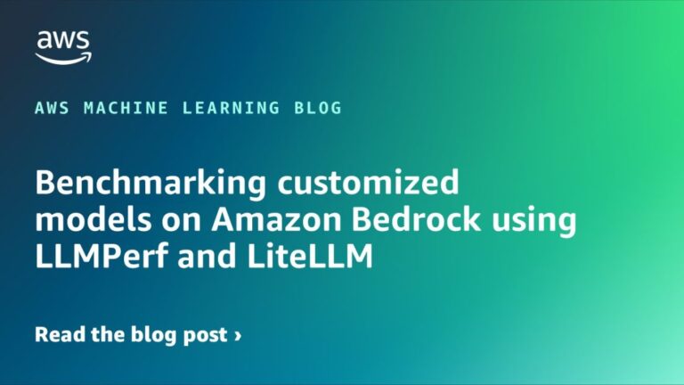 Benchmarking customized models on Amazon Bedrock using LLMPerf and LiteLLM