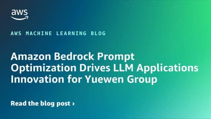Amazon Bedrock Prompt Optimization Drives LLM Applications Innovation for Yuewen Group