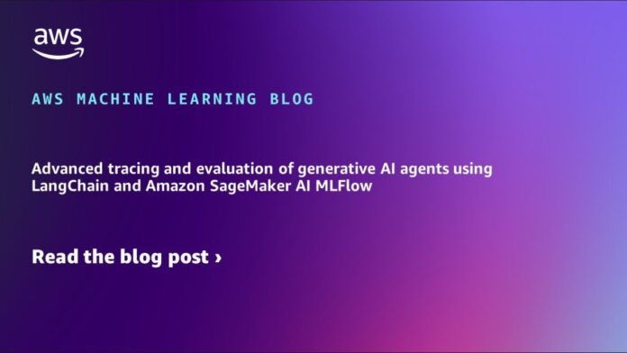 Advanced tracing and evaluation of generative AI agents using LangChain and Amazon SageMaker AI MLFlow