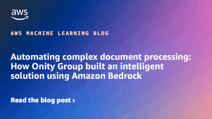 Automating complex document processing: How Onity Group built an intelligent solution using Amazon Bedrock