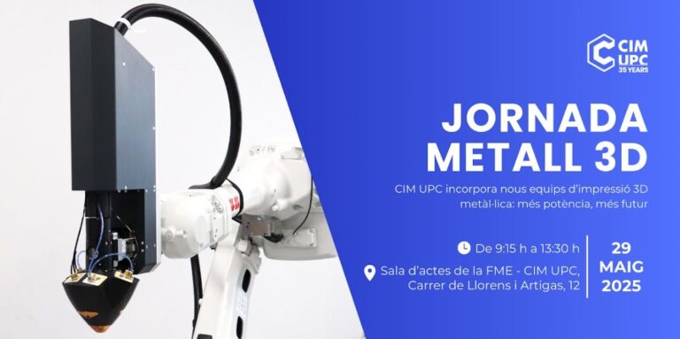 CIM UPC organiza su 'Jornada METAL 3D, nuevos equipos, nuevas capacidades'