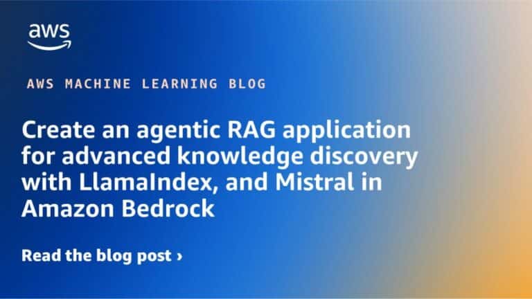 Create an agentic RAG application for advanced knowledge discovery with LlamaIndex, and Mistral in Amazon Bedrock