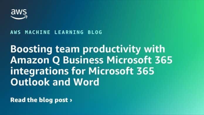 Boosting team productivity with Amazon Q Business Microsoft 365 integrations for Microsoft 365 Outlook and Word