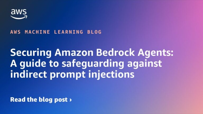 Securing Amazon Bedrock Agents: A guide to safeguarding against indirect prompt injections