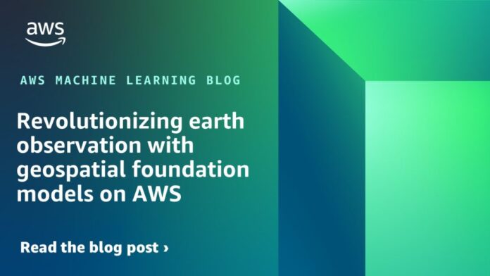 Revolutionizing earth observation with geospatial foundation models on AWS