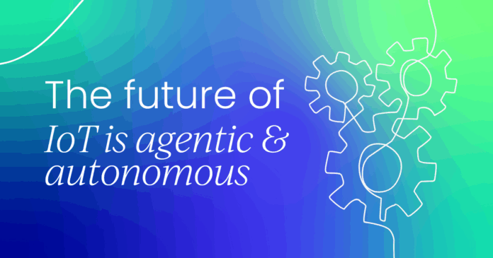The future of IoT is agentic and autonomous