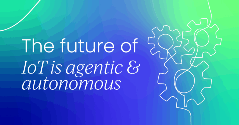 The future of IoT is agentic and autonomous