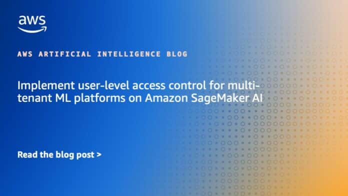 Implement user-level access control for multi-tenant ML platforms on Amazon SageMaker AI