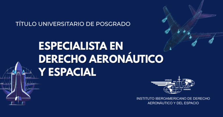 El Instituto Iberoamericano de Derecho Aeronáutico y del Espacio lanza la VII Edición del Posgrado en Derecho Aeronáutico y Espacial