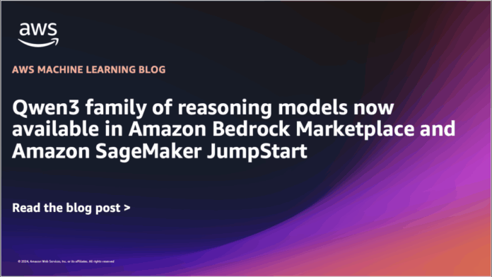 Qwen3 family of reasoning models now available in Amazon Bedrock Marketplace and Amazon SageMaker JumpStart