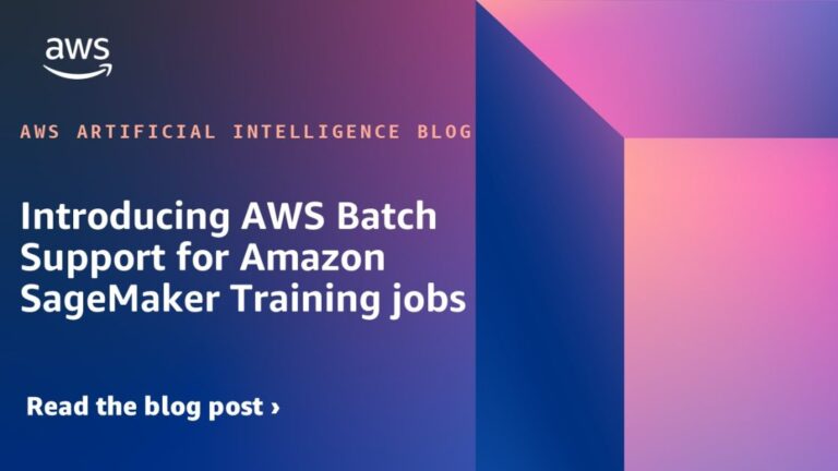 Introducing AWS Batch Support for Amazon SageMaker Training jobs