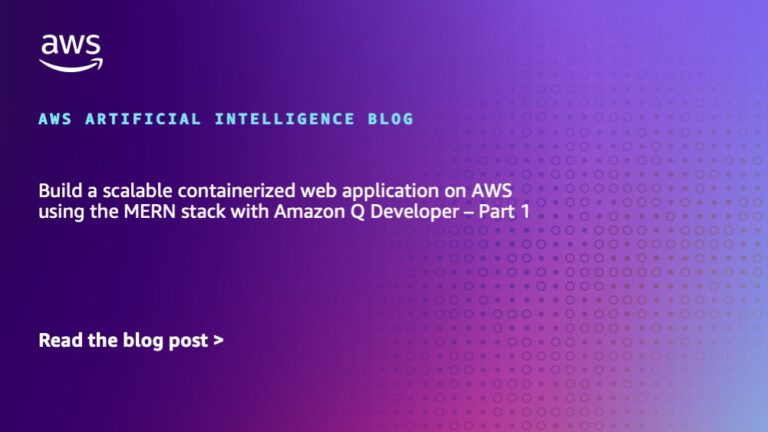 Build a scalable containerized web application on AWS using the MERN stack with Amazon Q Developer – Part 1