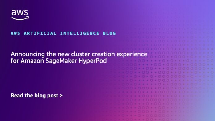 Announcing the new cluster creation experience for Amazon SageMaker HyperPod