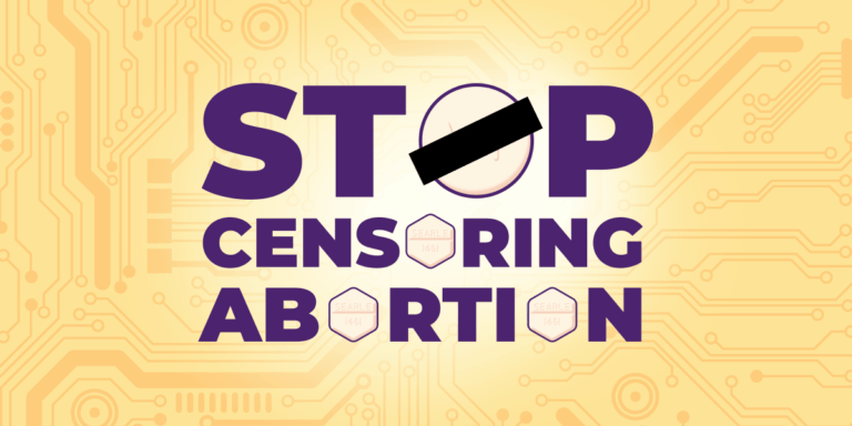 Banner with a yellow background that reads "stop censoring abortion" but the Os are replaced with mifepristone tablet graphics.