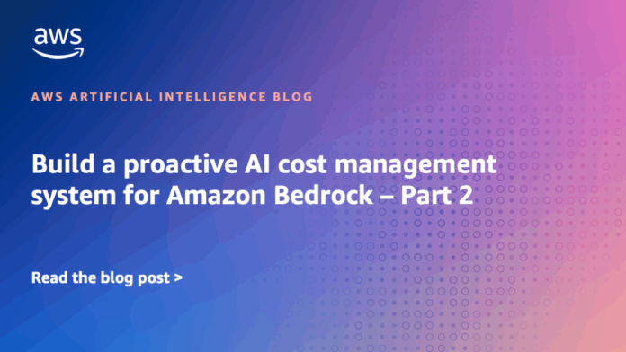 Build a proactive AI cost management system for Amazon Bedrock – Part 2