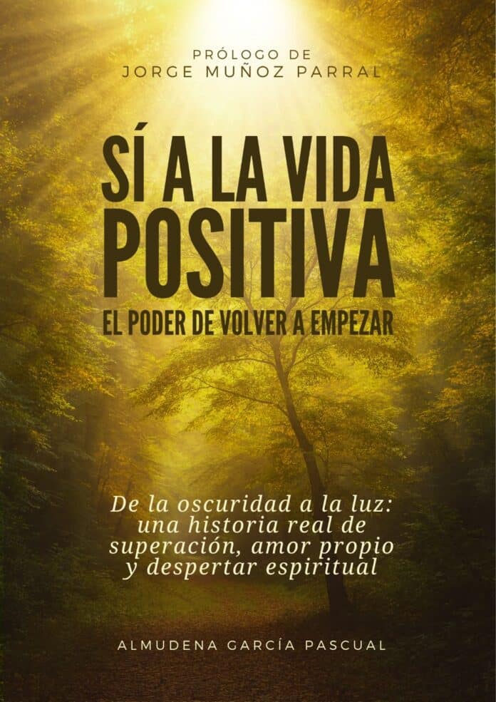 'Sí a la vida positiva': el libro que inspira a volver a empezar con amor, fe y esperanza