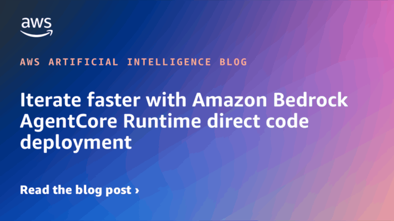 Iterate faster with Amazon Bedrock AgentCore Runtime direct code deployment