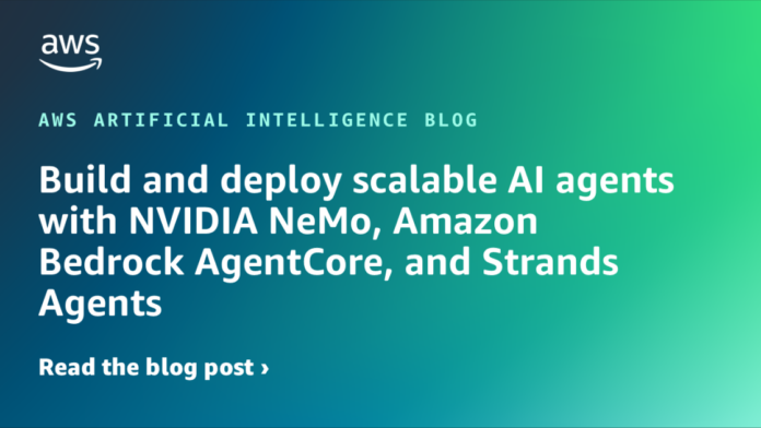 Desarrollo y Despliegue de Agentes de IA Escalables con NVIDIA Build and deploy scalable AI agents with NVIDIA NeMo, Amazon Bedrock AgentCore, and Strands Agents
