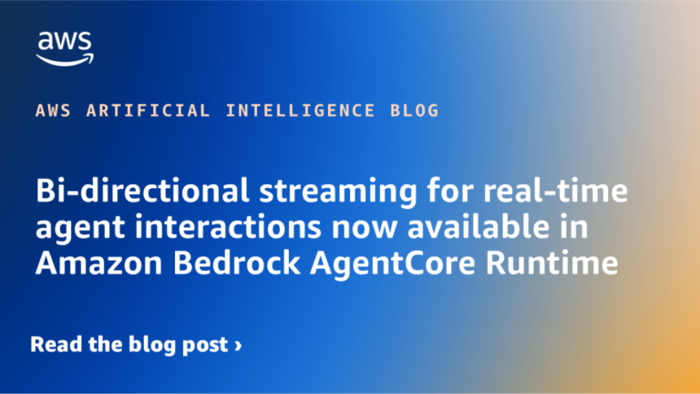 Bi-directional streaming for real-time agent interactions now available in Amazon Bedrock AgentCore Runtime